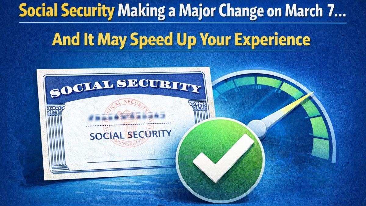 Social Security making a major change on March 7 and it may speed up your experience